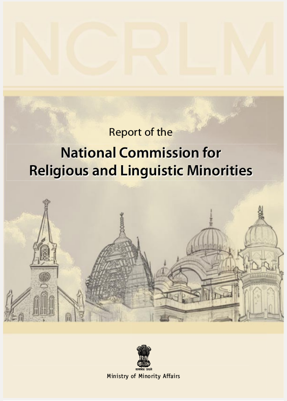 2007- Delhi, Report of the National Commission for Religious and Linguistic Minorities (Ranganath Misra Commission Report) VOLUME I 2007- Delhi, Report of the National Commission for Religious and Linguistic Minorities (Ranganath Misra Commission Report) VOLUME I